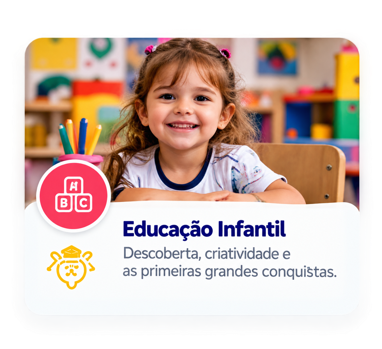 Educação Infantil — Descoberta, criatividade e as primeiras grandes conquistas.