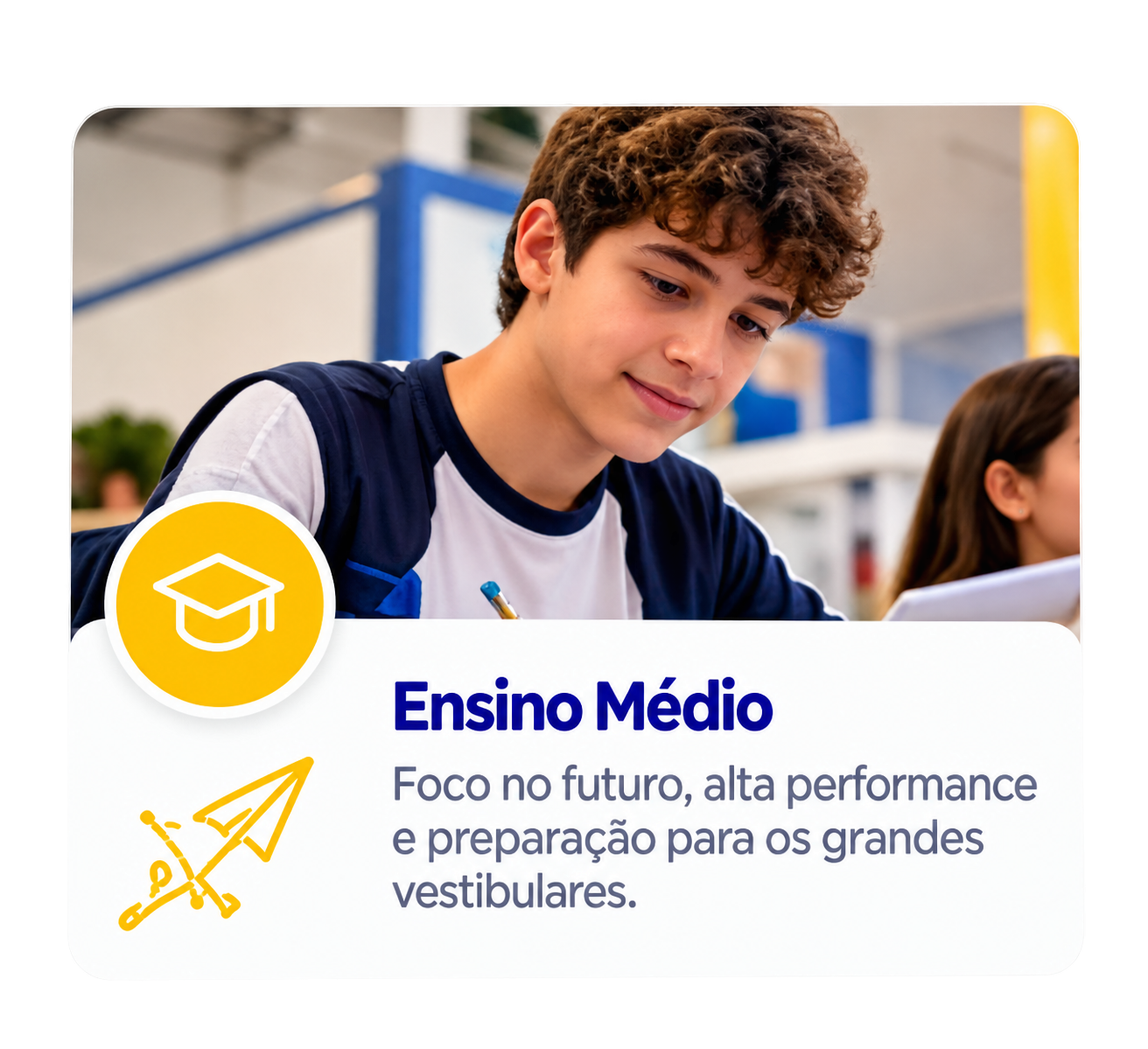 Ensino Médio — Foco no futuro, alta performance e preparação para os grandes vestibulares.